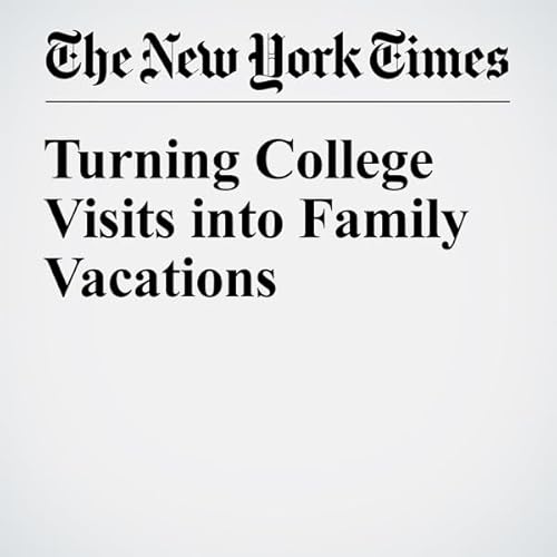 Turning College Visits into Family Vacations cover art