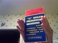 Great Presidential decisions;: State papers that changed the course of history, B0007DVJKU Book Cover