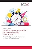 Análisis de la aplicación de la evaluación educativa: Y las estrategias establecidas en el currículo del nivel primario