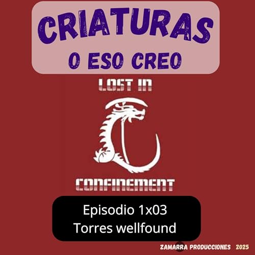 Criaturas o eso creo 1x03 - Torres Wellfound
