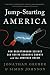 Jump-Starting America: How Breakthrough Science Can Revive Economic Growth and the American Dream
