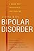 Living with Bipolar Disorder: A Guide for Individuals and Families