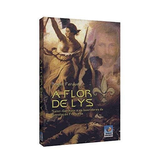 A flor de lys: Saint-Germain e os bastidores da revolução francesa