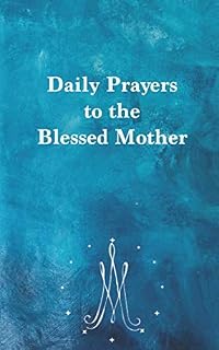 Daily Prayers to the Blessed Mother