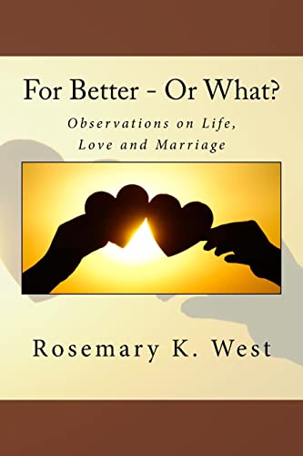 For Better - Or What?: Observations on Life, Love and Marriage