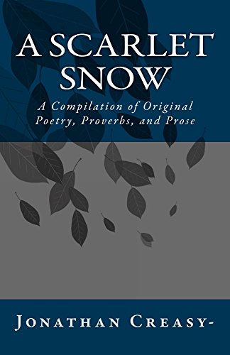 A Scarlet Snow: A Compilation of Original Poetry, Proverbs, and Prose (English Edition)