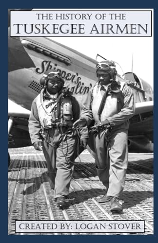 The History of the Tuskegee Airmen (History for Teens & Young Adults)
