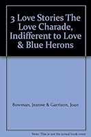 3 Love Stories The Love Charade, Indifferent to Love & Blue Herons B002FMQZ32 Book Cover