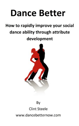 Dance Better: How to rapidly improve your social dance ability through attribute development