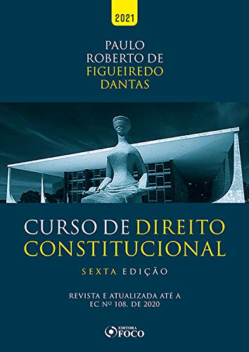 Curso de direito constitucional: revista e atualizada até a ec nº 108, de 2020