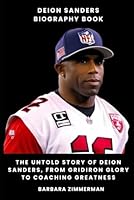 Deion Sanders Biography Book: The Untold Story of Deion Sanders, From Gridiron Glory to Coaching Greatness B0CQ8R1SV8 Book Cover