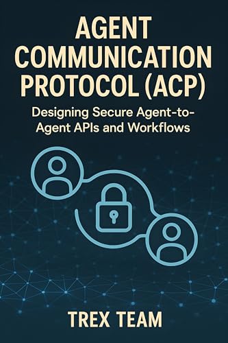 Agent Communication Protocol (ACP): Designing Secure Agent‑to‑Agent APIs and Workflows