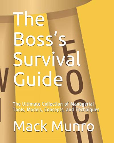 The Boss’s Survival Guide: The Ultimate Collection of Managerial Tools, Models, Concepts, and Techniques