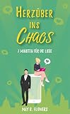 Herzüber ins Chaos: 7 Minuten für die Liebe - May B. Flowers 