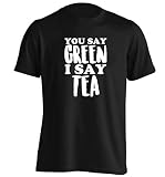 You say green I say tea! | Unisex T-Shirt | S bis 2XL | Flox Creative Gr. Large/ 107 cm- 112 cm, Schwarz