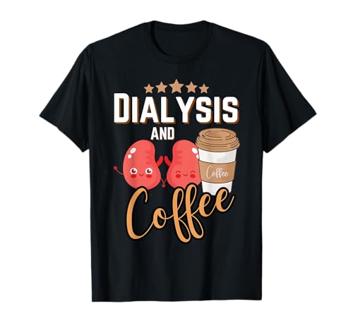 Dialysis Technician Nurse Coffee Kidney RN Dialysis Tech T-Shirt