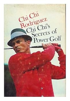 Chi Chi's Secrets of Power Golf