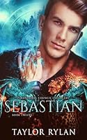 Sebastian: Paranormal Council Enforcers Book Twelve B0D3ZYJC1Q Book Cover