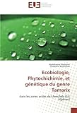 Ecobiologie, Phytochichimie, et genetique du genre Tamarix: Dans les zones arides de khenchela (est Algerien)