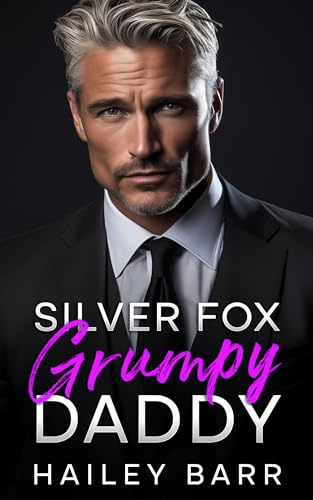 Silver Fox Grumpy Daddy: An Enemies to Lovers Forced Proximity Romance