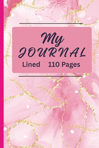 MY JOURNAL Lined 110 Pages: Pink and Gold Sparkle 6x9 A perfect place for Women and girls to record their Memories, Hopes and dr