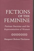 Fictions of the Feminine: Puritan Doctrine and the Representation of Women 0801421071 Book Cover
