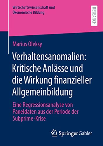 Verhaltensanomalien: Kritische Anlässe und die Wirkung finanzieller Allgemeinbildung: Eine Regressionsanalyse von Paneldaten aus der Periode der Subprime-Krise ... und Ökonomische Bildung)