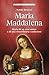 Maria Maddalena. Storia Di Un Vero Amore E Di Una Straordinaria Confusione - 3
