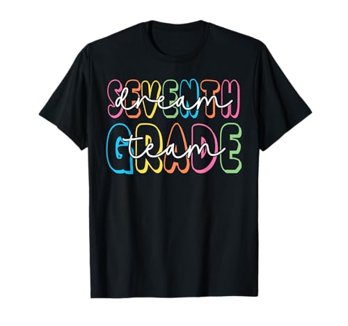 Seventh Grade Dream Team 7th Grade Teacher Back to School T-Shirt