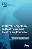  Cultural Competence in Healthcare and Healthcare Education
