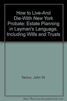 Paperback How to Live-And Die-With New York Probate: Estate Planning in Layman's Language, Including Wills and Trusts Book