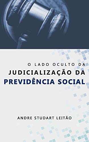 Télécharger O LADO OCULTO DA JUDICIALIZAÇÃO DA PREVIDÊNCIA SOCIAL (Portuguese Edition) livre En ligne