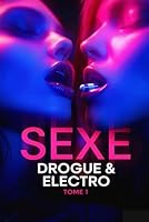 Sexe, Drogue et Électro (French Edition) B0F627DBV8 Book Cover