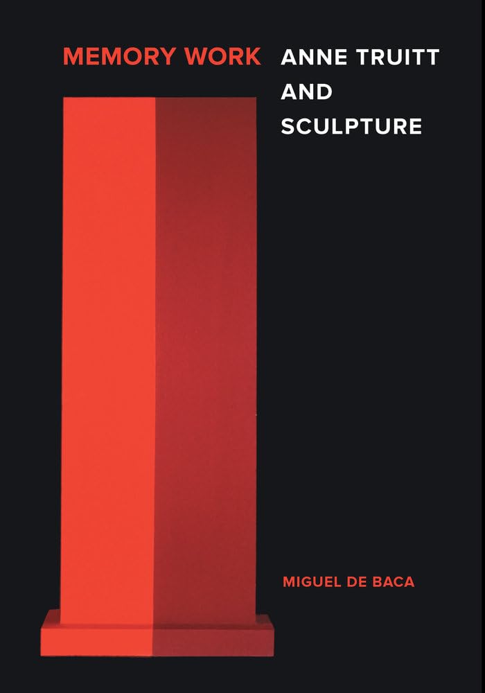Memory Work Anne Truitt and Sculpture comprendre art abstrait facilement