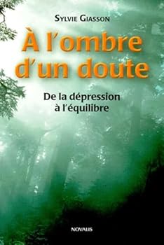 Paperback A l'ombre d'un doute : De la dépression à l'équilibre [French] Book