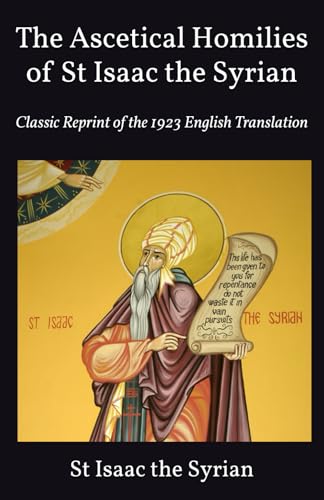 The Ascetical Homilies of St Isaac the Syrian: Classic Reprint of the 1923 English Translation