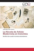 La Novela de Artista Modernista en Colombia 3659100862 Book Cover
