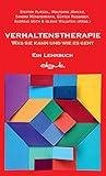  Verhaltenstherapie: Was sie kann und wie es geht - Ein Lehrbuch