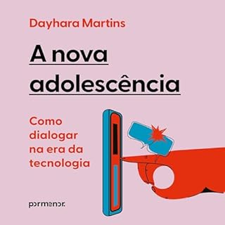 A nova adolescência - como dialogar na era da tecnologia Audiolivro Por Dayhara Martins capa