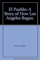 El Pueblo: A Story of How Los Angeles Began. B001VF6G4W Book Cover