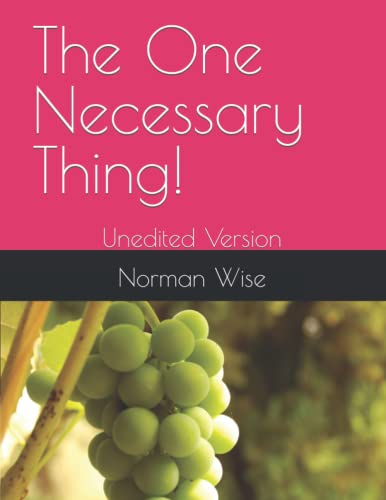 The One Necessary Thing!: Unedited Version