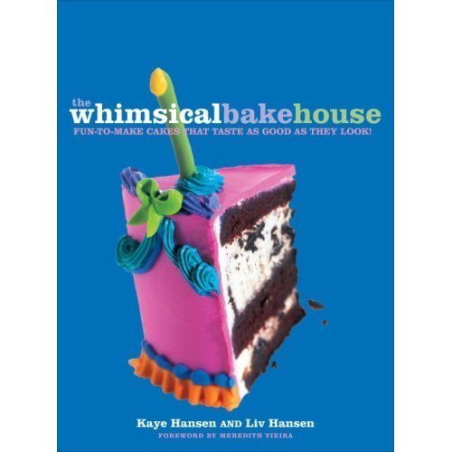 The Whimsical Bakehouse: Fun-to-Make Cakes That Taste as Good as They Look The Whimsical Bakehouse: Fun-to-Make Cakes That Taste as Good as They Look