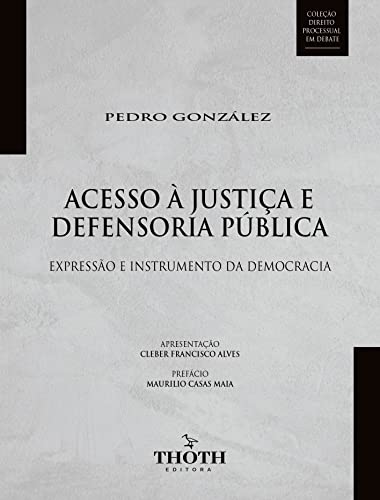 ACESSO À JUSTIÇA E DEFENSORIA PÚBLICA: EXPRESSÃO E INSTRUMENTO DA DEMOCRACIA