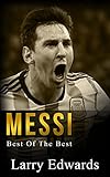 Messi: Best of The Best. Easy to read for kids with stunning graphics. All you need to know about Messi. (Sports Soccer IQ Book for Kids)