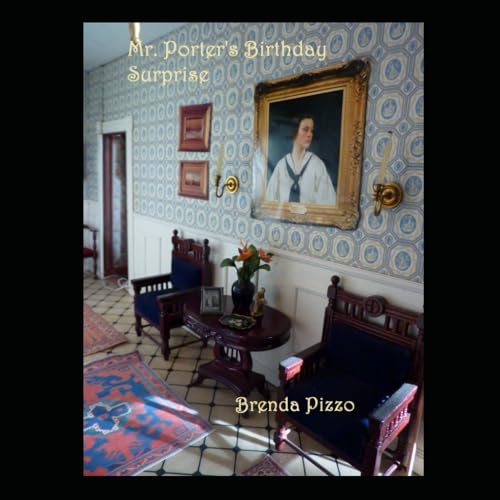 Mr. Porter's Birthday Surprise: A Story of a Miniature House