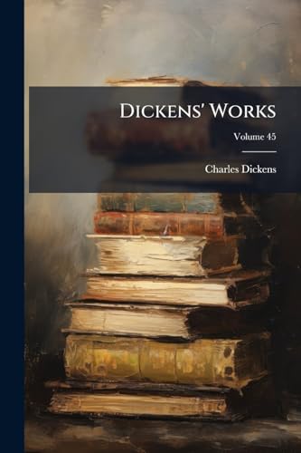 Dickens' Works; Volume 45