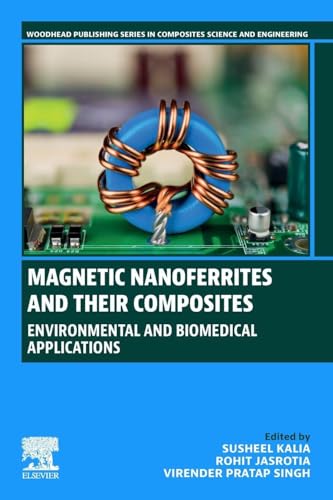 Magnetic Nanoferrites and their Composites: Environmental and Biomedical Applications (Woodhead Publishing Series in Composites Science and Engineering)