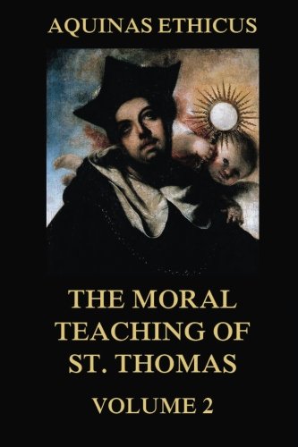 Aquinas Ethicus: The Moral Teaching of St. Thom... 3849692981 Book Cover