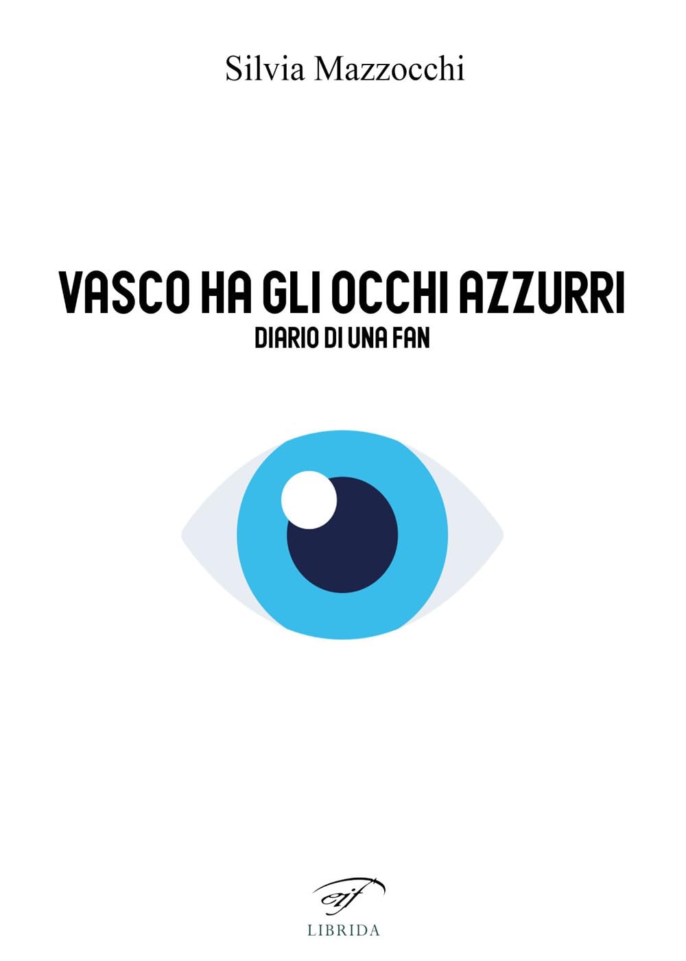 Vasco Ha Gli Occhi Azzurri. Diario Di Una Fan - 4