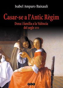 Portada de Casar-Se a Lantic Regim. Dona i Familia a la Valencia del Segle XVII